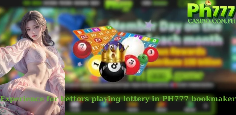 Experience for bettors playing lottery in PH777 bookmaker