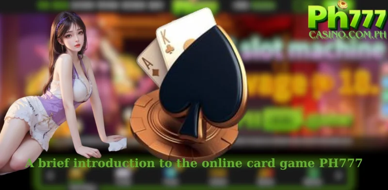 A brief introduction to the online card game PH777