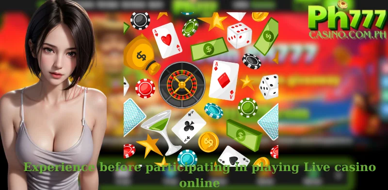 Experience before participating in playing Live casino online