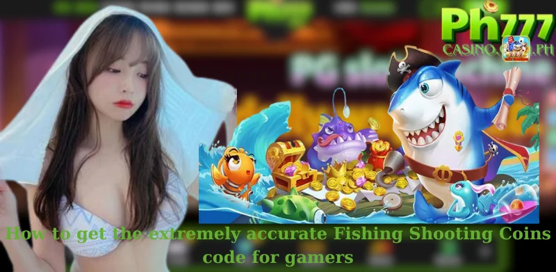 How to get the extremely accurate Fishing Shooting Coins code for gamers