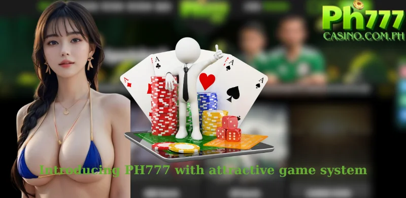 Introducing PH777 with attractive game system