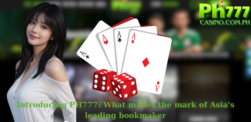 Introducing PH777: What makes the mark of Asia’s leading bookmaker