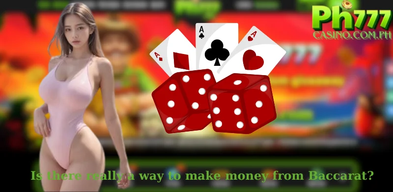 Is there really a way to make money from Baccarat?