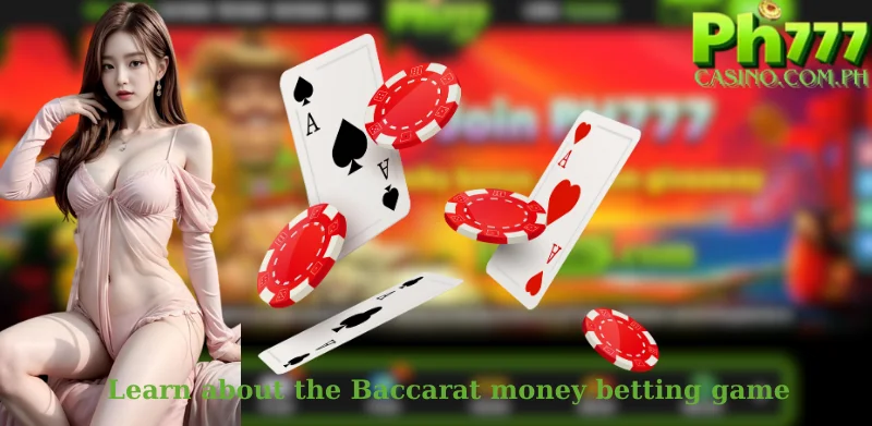 Learn about the Baccarat money betting game