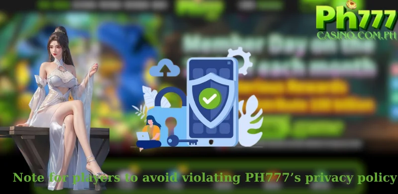 Note for players to avoid violating PH777’s privacy policy