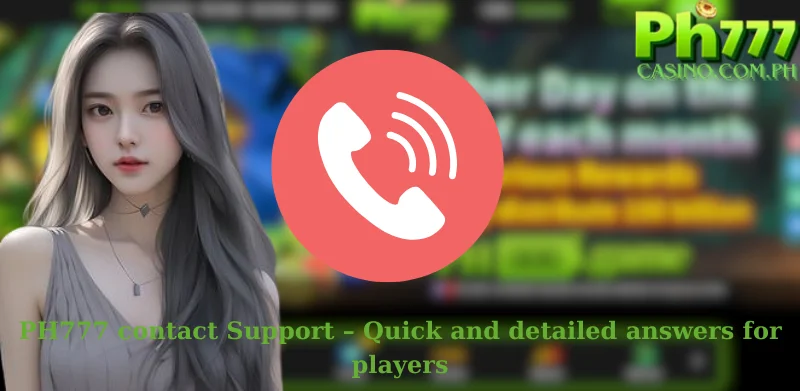 PH777 contact Support – Quick and detailed answers for players