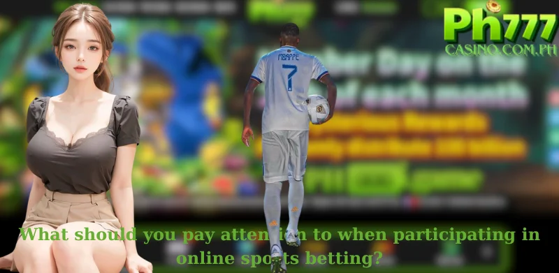 What should you pay attention to when participating in online sports betting?