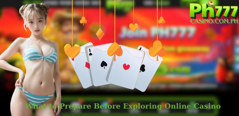 What to Prepare Before Exploring Online Casino